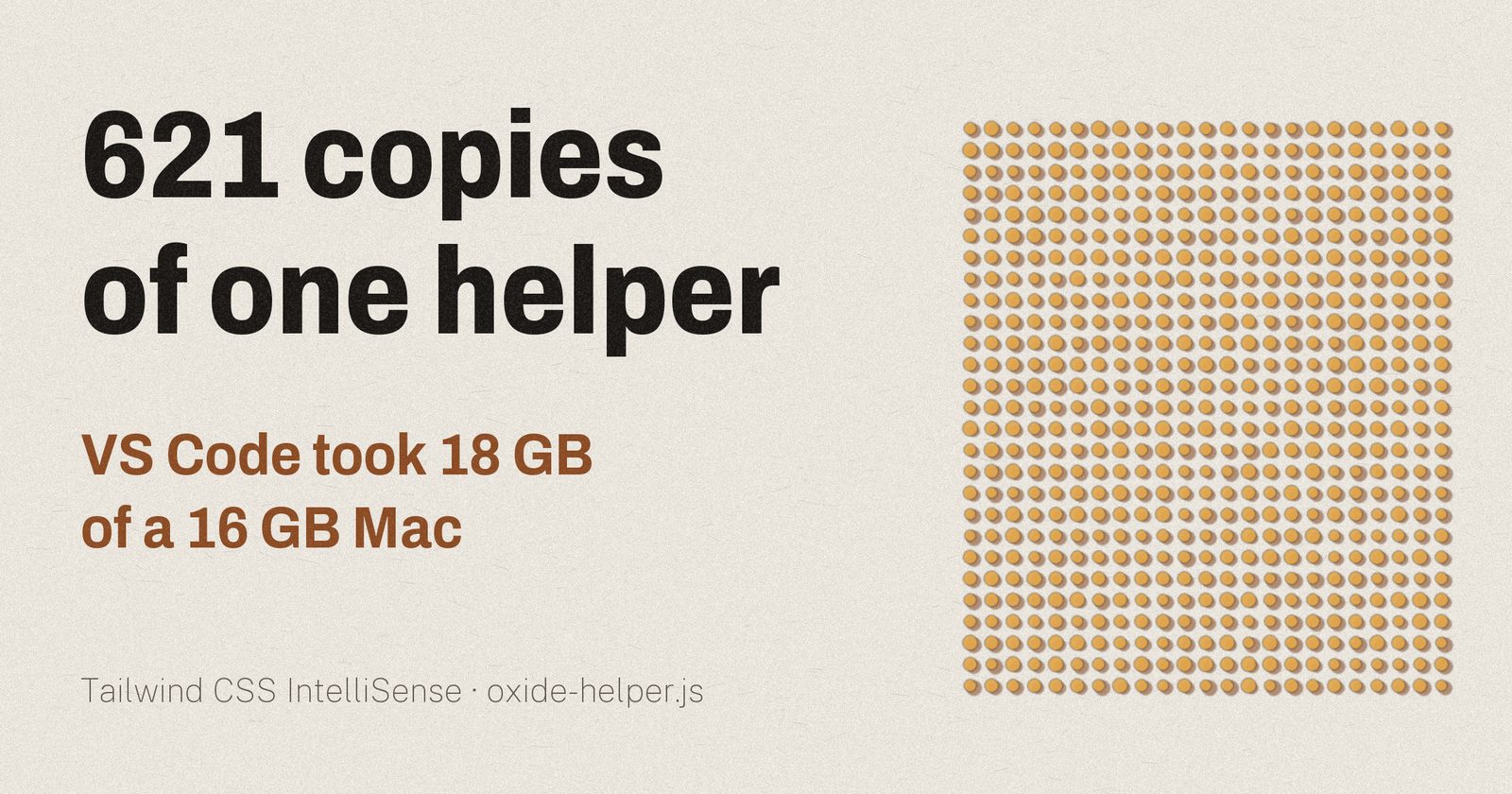 621 copies of one helper: VS Code took 18 GB of a 16 GB Mac. A grid of 621 amber dots, one per copy of oxide-helper.js.